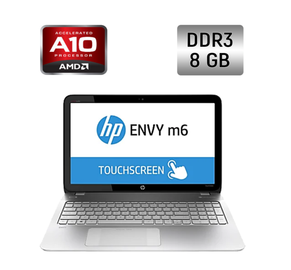 Ноутбук HP ENVY m6 / 15.6" (1366x768) TN Touch / AMD A10-5750M (4 ядра по 2.5 - 3.5 GHz) / 8 GB DDR3 / 240 GB SSD / AMD Radeon HD 8650G / WebCam / Windows 10